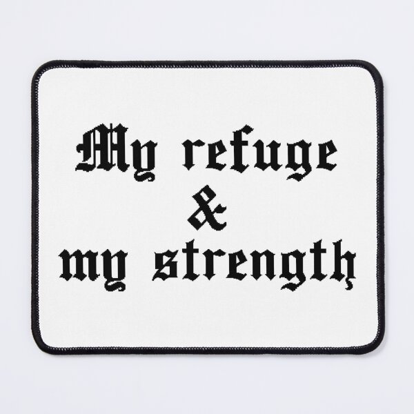 Item preview, My Refuge And My Strength designed and sold by Scopestor.