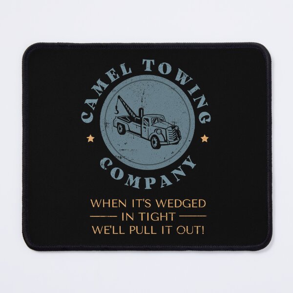 Item preview, Camel Towing Company When It's Wedged In Tight We'll Pull It Out designed and sold by appareltolove.