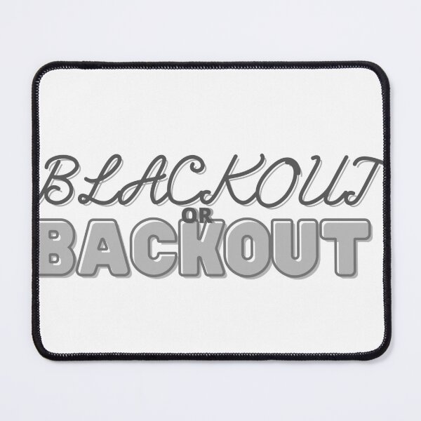 Item preview, Blackout or Backout College Humor designed and sold by Leila114.