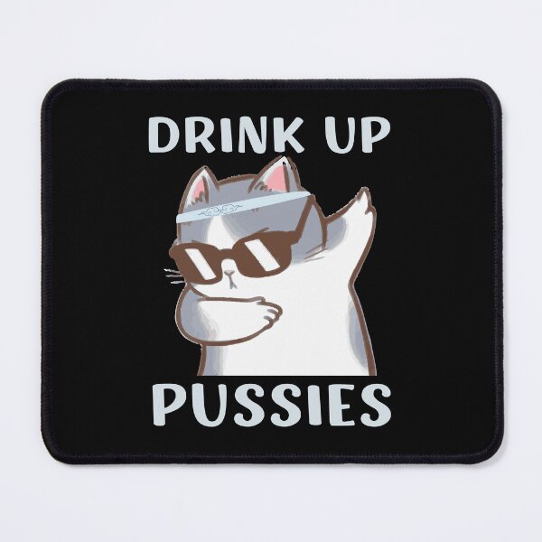 Item preview, Drink Up Pussies! Funny Cat Lover and Drinker Design designed and sold by appareltolove.