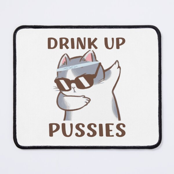 Item preview, Drink Up Pussies! Funny Cat Lover and Drinker Design designed and sold by appareltolove.