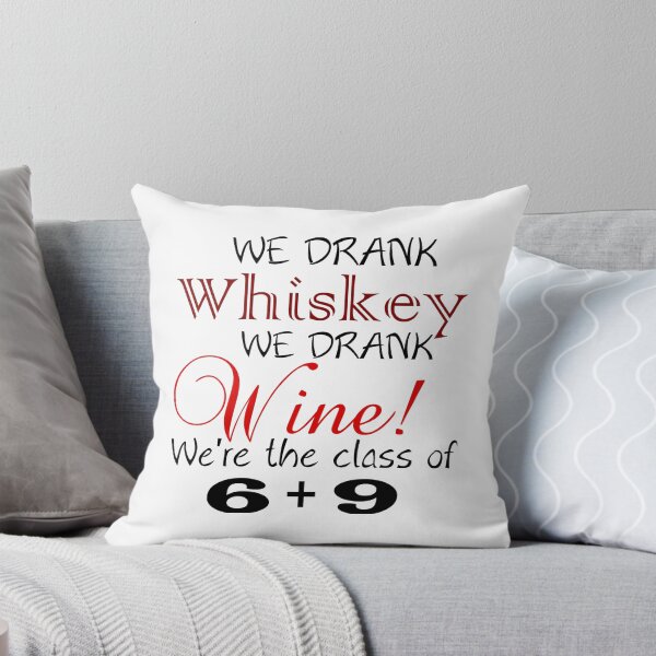Item preview, WE DRANK WHISKEY WE DRANK WINE WE'RE THE CLASS OF 6+9 designed and sold by Divertions.