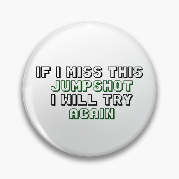 Item preview,  IF I MISS THIS JUMPSHOT I WILL TRY AGAIN designed and sold by YaassDesign.