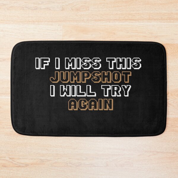 Item preview, Copy of  IF I MISS THIS JUMPSHOT I WILL TRY AGAIN designed and sold by YaassDesign.