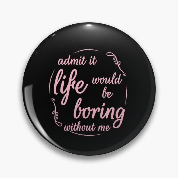 Item preview, Admítelo, la vida sería aburrida sin mí, dicho divertido Mujeres designed and sold by leshiarivers.
