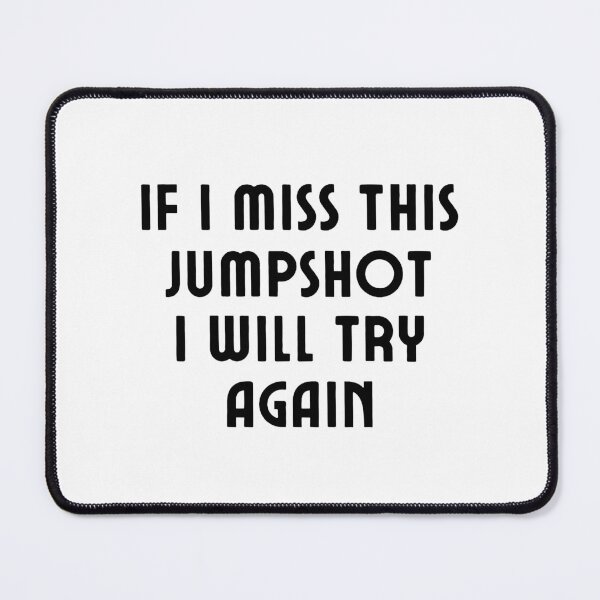 Item preview, If I Miss This Jumpshot I Will Try Again designed and sold by PODLAVADIA ⭐ ⭐ ⭐ ⭐ ⭐.