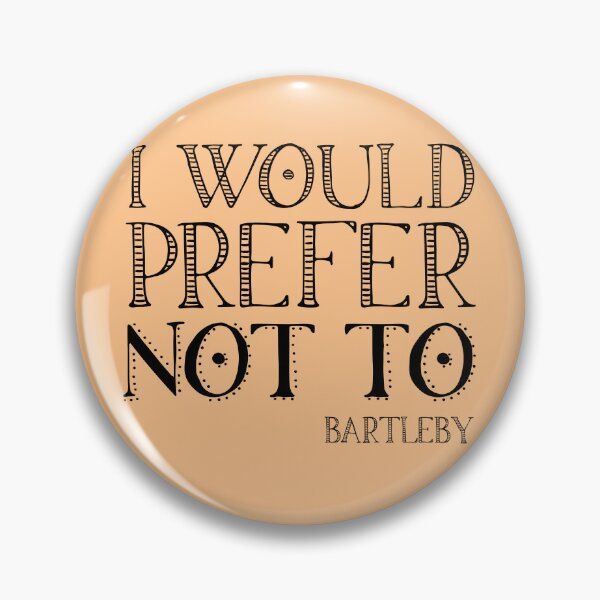 Item preview, "I would prefer not to" - book quote, Bartleby the Scrivener, Melville (black text) designed and sold by Ofeefee.