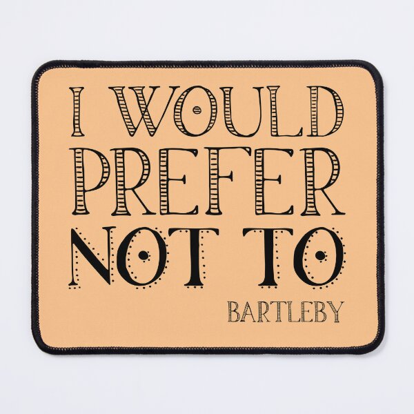 Item preview, "I would prefer not to" - book quote, Bartleby the Scrivener, Melville (black text) designed and sold by Ofeefee.