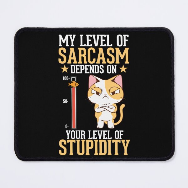 Item preview, Cat My level of sarcasm depends on your level of stupidity designed and sold by leshiarivers.