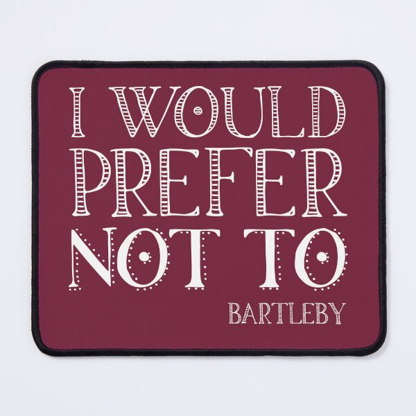Item preview, "I would prefer not to" - book quote, Bartleby the Scrivener, Melville (white text) designed and sold by Ofeefee.