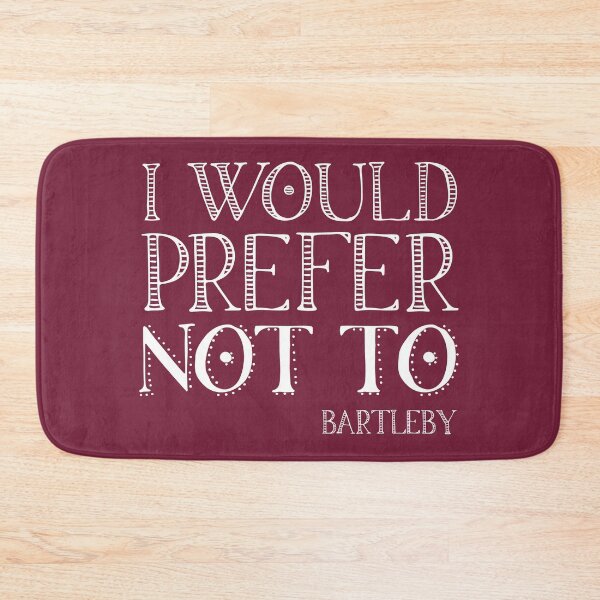 Item preview, "I would prefer not to" - book quote, Bartleby the Scrivener, Melville (white text) designed and sold by Ofeefee.