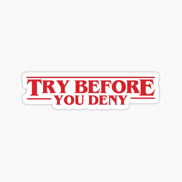Item preview, Try Before You Deny - Stranger Things designed and sold by itsrturn.
