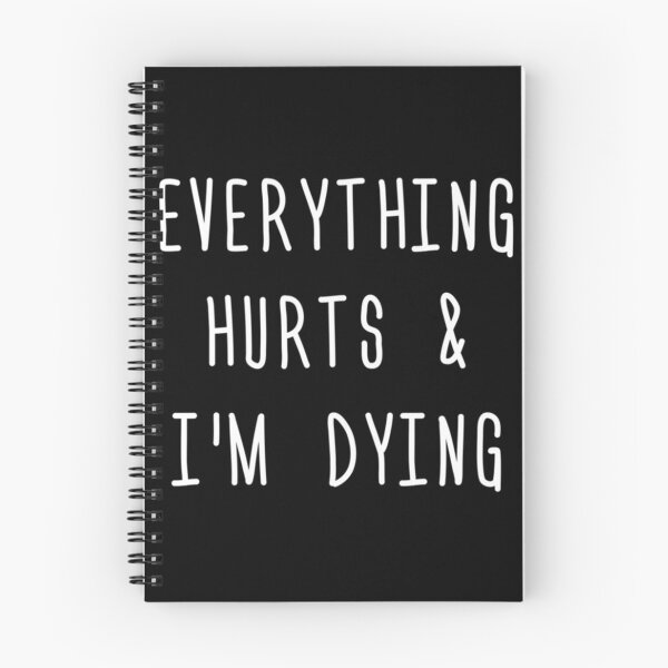Item preview, Everything Hurts And I'm Dying Essential T-Shirt designed and sold by debbieeileenrzp.