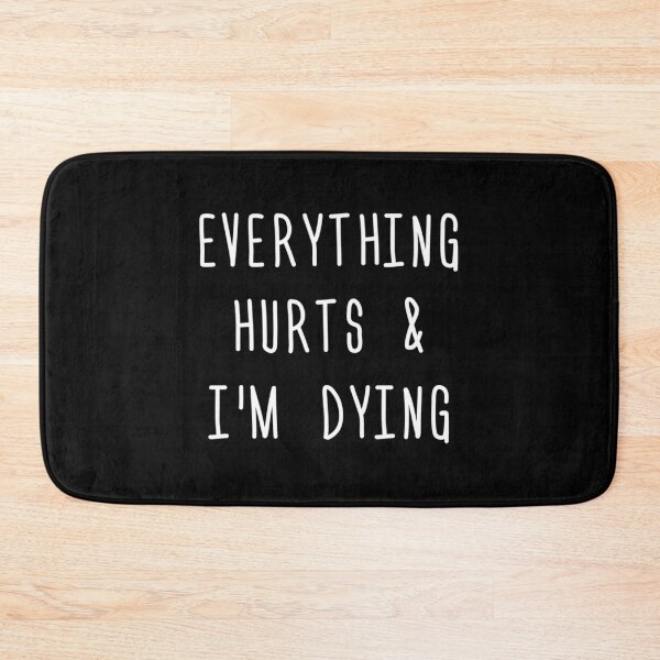 Item preview, Everything Hurts And I'm Dying Essential T-Shirt designed and sold by debbieeileenrzp.