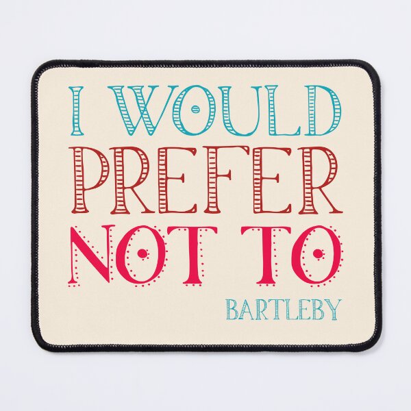 Item preview, "I would prefer not to" - book quote, Bartleby the Scrivener, Melville (teal + pink text) designed and sold by Ofeefee.