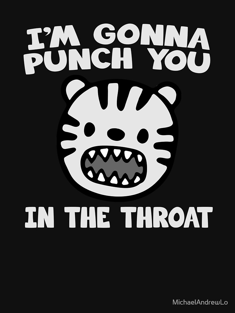 "I'm Gonna Punch You In The Throat Design" Tank Top by MichaelAndrewLo ...