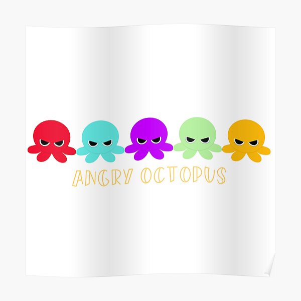 Cute Angry Octopus Moody Octopus Angry Octopus Funny Meme Poster For Sale By 8711