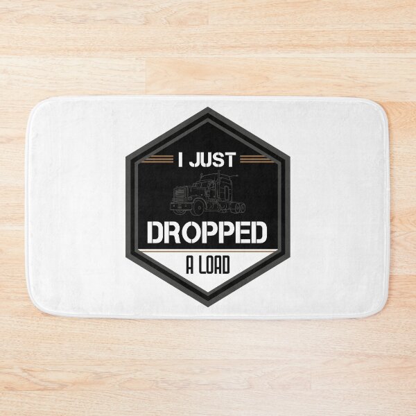 Item preview, I Just Dropped a Load designed and sold by edwinvisuals.