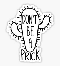 Don't Be A Prick Funny Cactus Quote Sticker