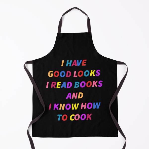 Item preview, I Have Good Looks I Read Books And I Know How To Cook designed and sold by leshiarivers.