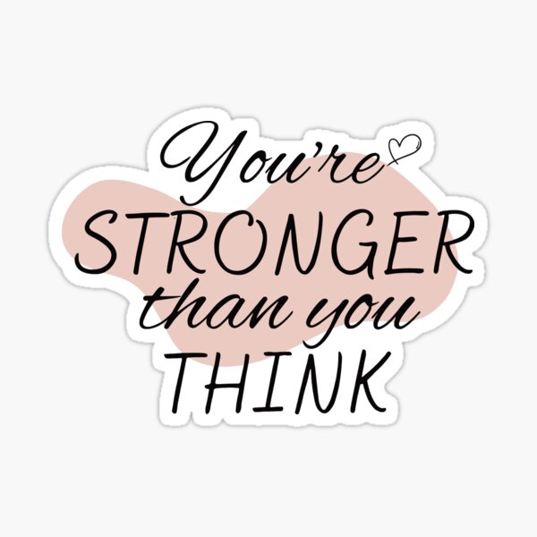 Youre Stronger Than You Think Sticker For Sale By Text Bubble Redbubble 1646