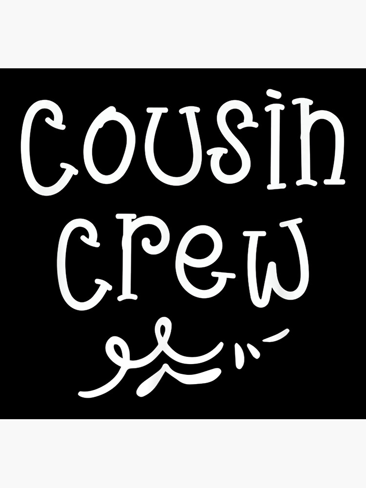 Cousin Crew Cousin Squad