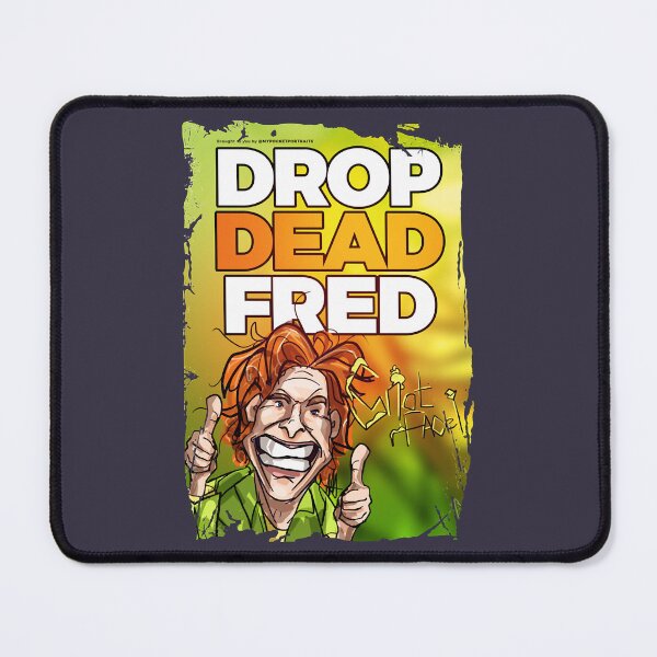 Item preview, Day Gift Drop Dead Fred Graphic For Fan designed and sold by Corymcneill.