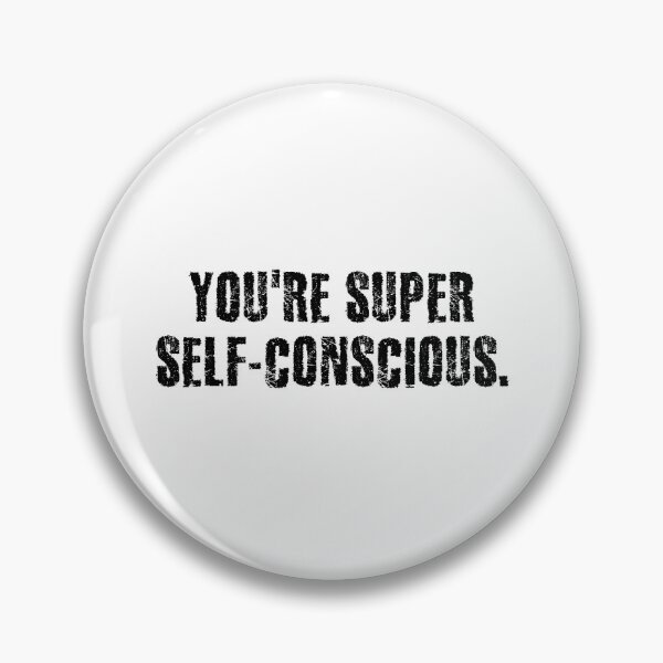Item preview, You're super self-conscious. designed and sold by 1Lio.