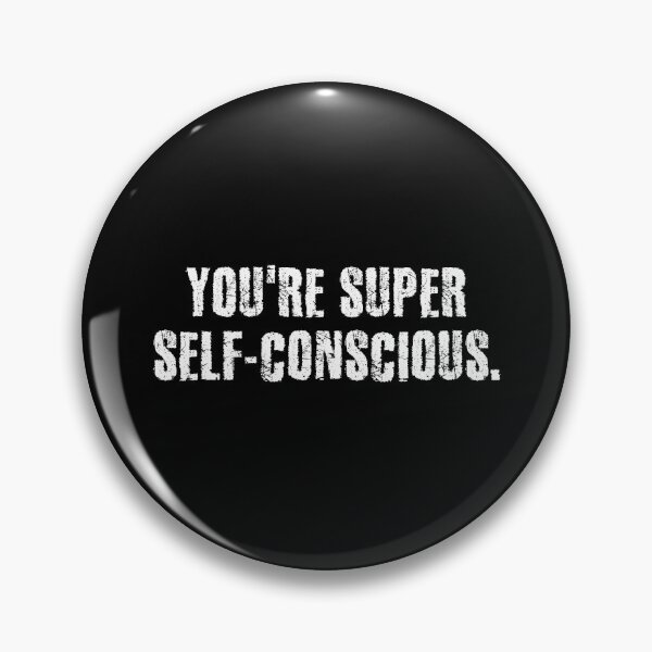 Item preview, You're super self-conscious. designed and sold by 1Lio.