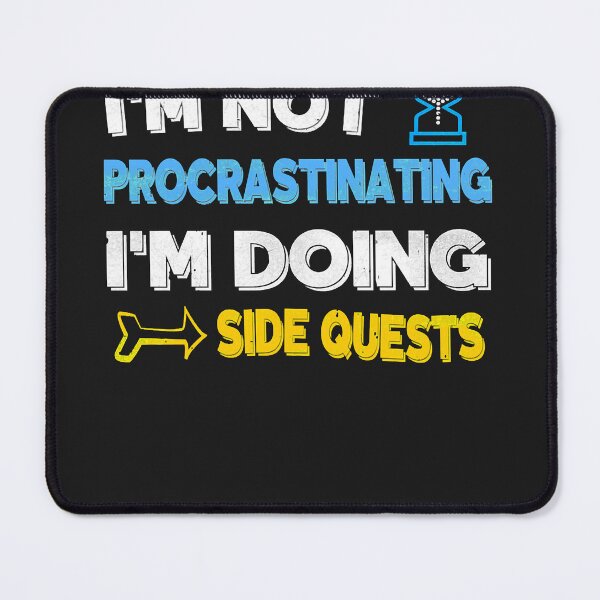 Item preview, I'm not procrastinating i'm doing side quests designed and sold by JasonWynn.