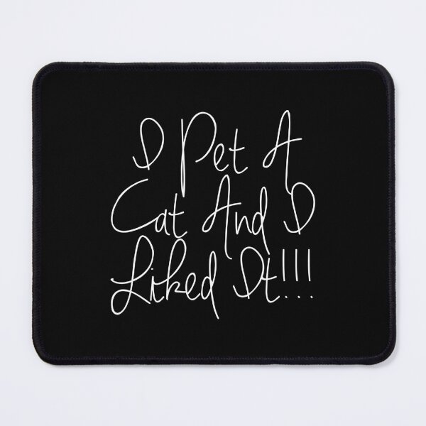 Item preview, I Pet A Cat And I Liked It Funny Lyrics designed and sold by PunnyLyrics.