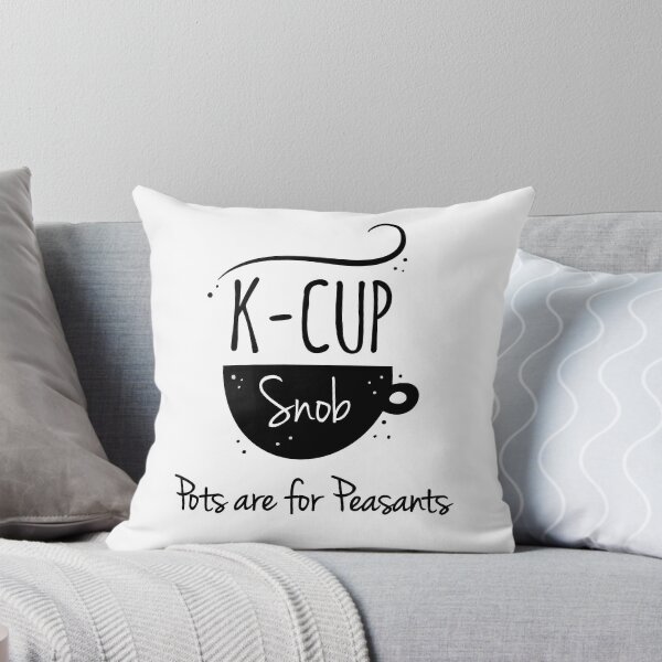 Item preview, K-Cup Snob "Pots are for Peasants" designed and sold by Trusting4Peace.