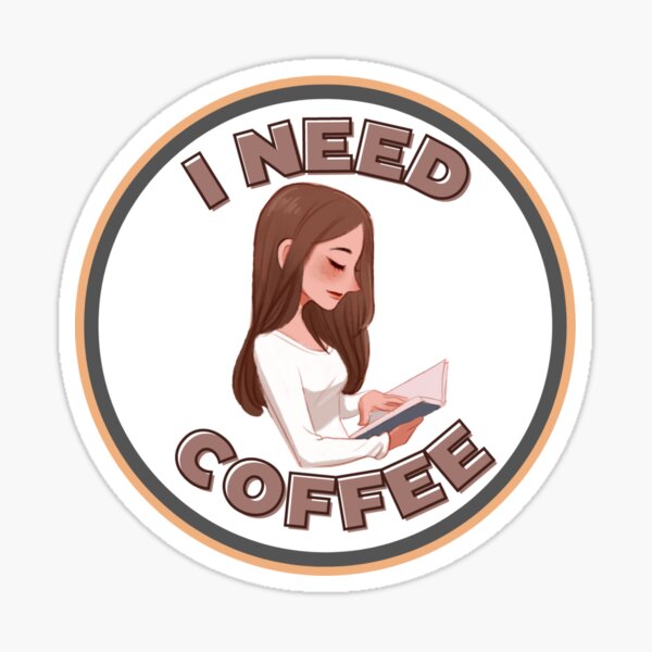 Girl I Need Coffee Ever Now Sticker For Sale By Arterodrigo Redbubble 9153