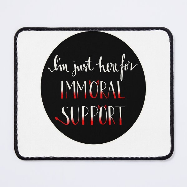 Item preview, I’m just here for immoral support.  designed and sold by Ardentbody.