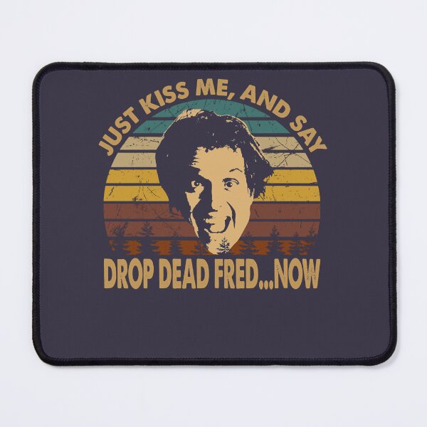 Item preview, Funny Gift For Drop Dead Fred Gifts Music Fans designed and sold by Corymcneill.