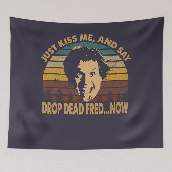 Item preview, Funny Gift For Drop Dead Fred Gifts Music Fans designed and sold by Corymcneill.
