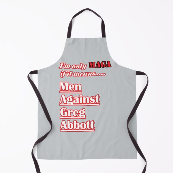 Item preview,  I am only MAGA if it means...Men Against Greg Abbott with bright red outline designed and sold by JoyOfHopeStore.
