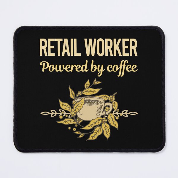 Item preview, Powered By Coffee Retail Worker designed and sold by toniabrendaom.