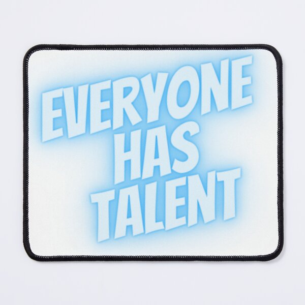 Item preview, Everyone has talent designed and sold by jaeking33.