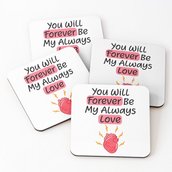 Item preview, You Will Forever Be My Always Love Quote designed and sold by lunacarter.