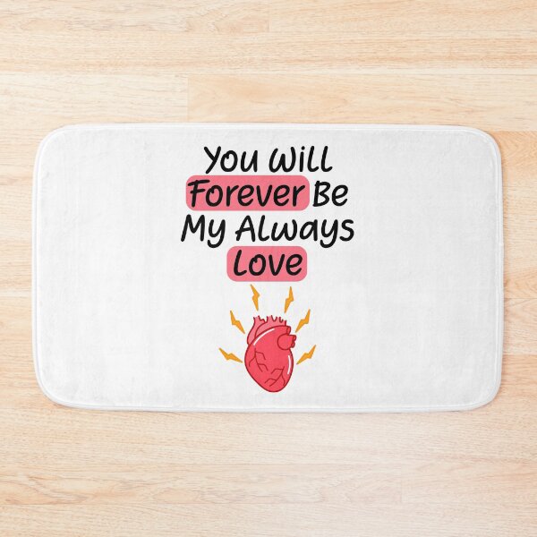 Item preview, You Will Forever Be My Always Love Quote designed and sold by lunacarter.