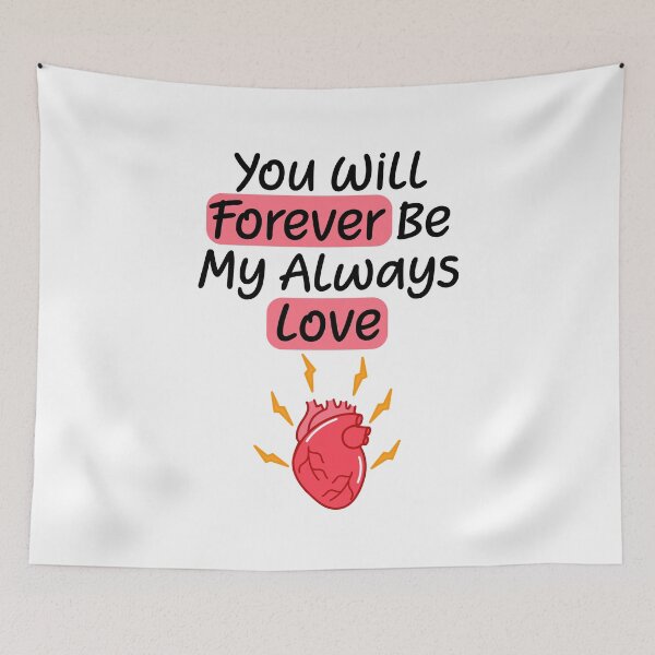 Item preview, You Will Forever Be My Always Love Quote designed and sold by lunacarter.