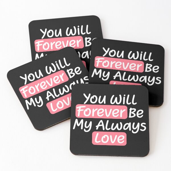 Item preview, You Will Forever Be My Always Love Quote designed and sold by lunacarter.