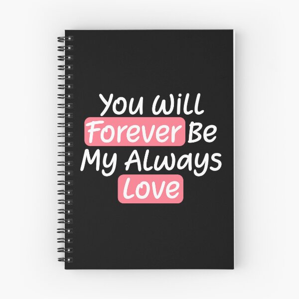 Item preview, You Will Forever Be My Always Love Quote designed and sold by lunacarter.