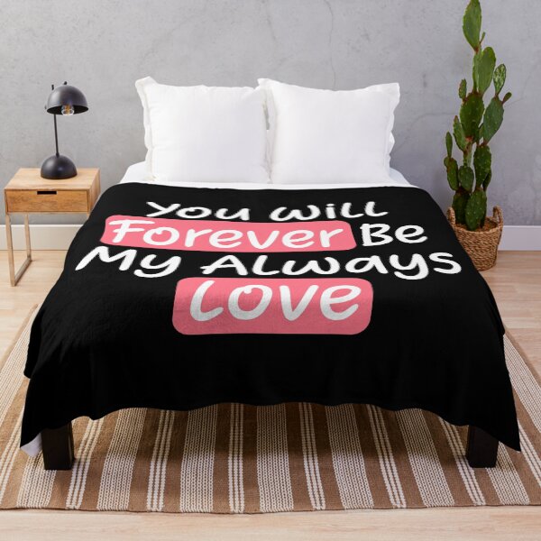 Item preview, You Will Forever Be My Always Love Quote designed and sold by lunacarter.