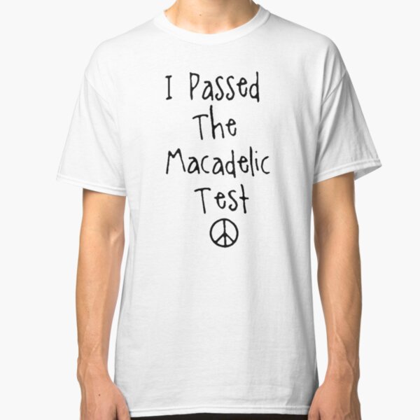 Mac Miller " I Passed The Macadelic Test " Classic T-Shirt