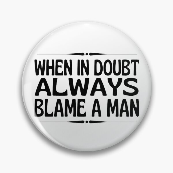 Item preview, When In Doubt Always Blame A Man -Funny Women Sayings designed and sold by chetan786.