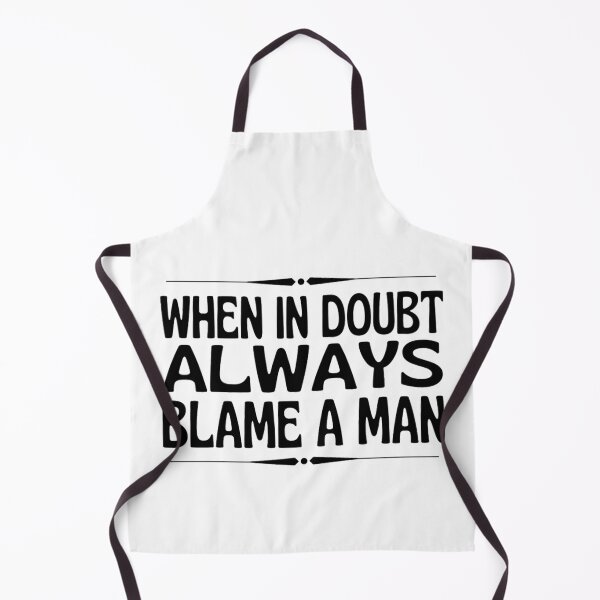 Item preview, When In Doubt Always Blame A Man -Funny Women Sayings designed and sold by chetan786.