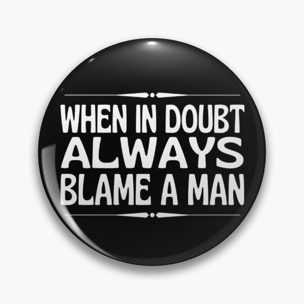 Item preview, When In Doubt Always Blame A Man -Funny Women Sayings designed and sold by chetan786.