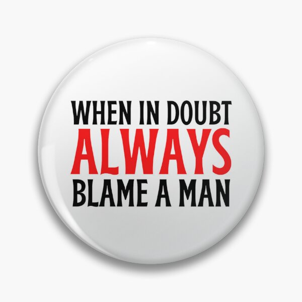 Item preview, When In Doubt Always Blame A Man -Funny Women Sayings designed and sold by chetan786.